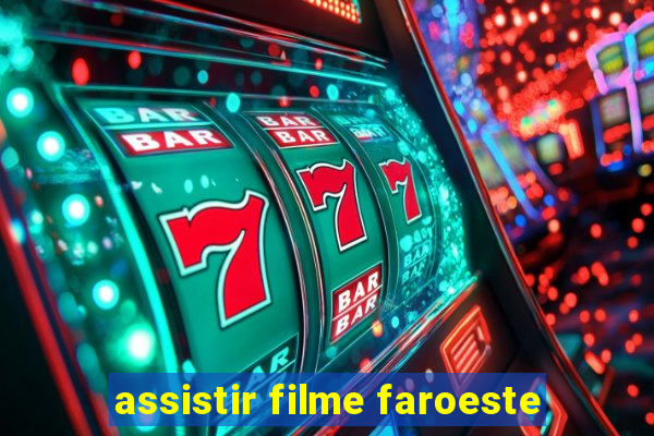 assistir filme faroeste